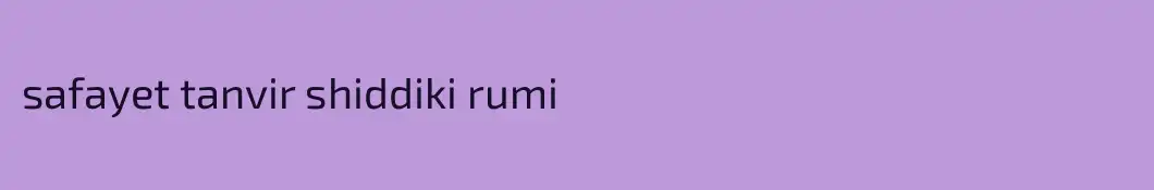 safayet tanvir shiddiki rumi